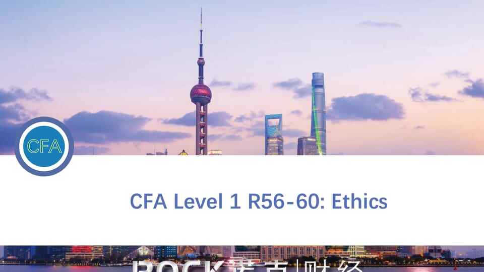 CFA Level 1 R56-60: Ethics