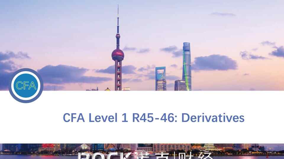 CFA Level 1 R45-46: Derivatives