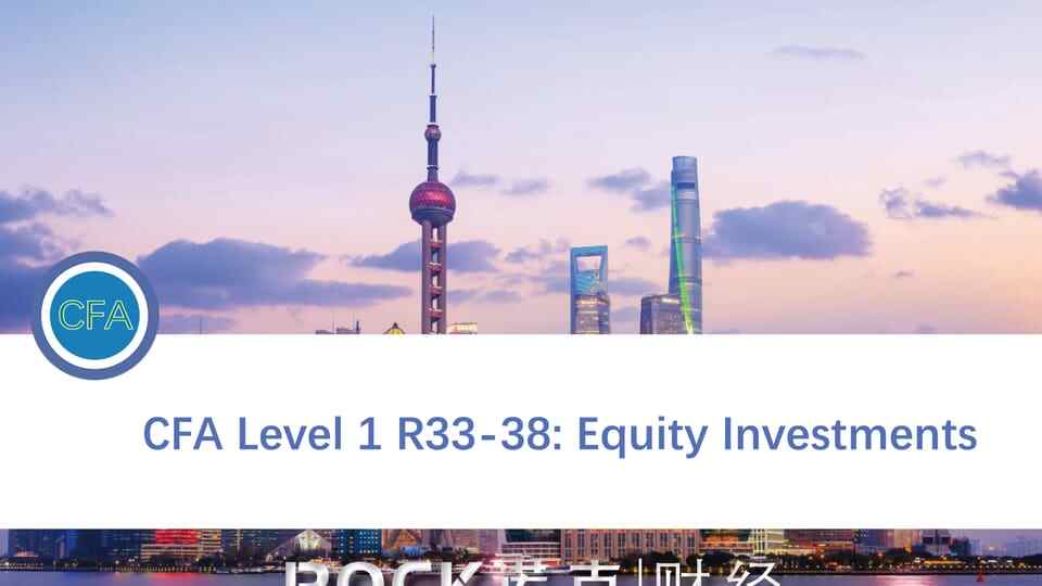 CFA Level 1 R33-38: Equity Investments